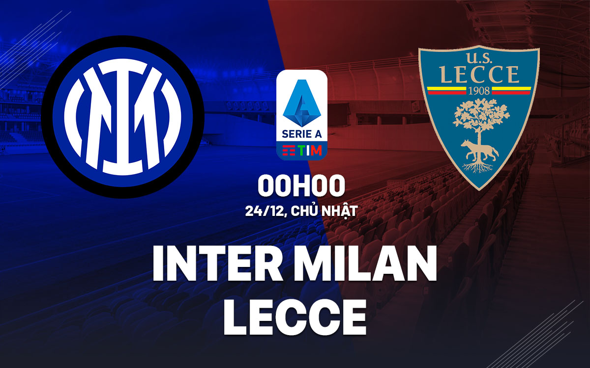 Nhận định Bóng đá Inter Milan Vs Lecce VĐQG Italia Hôm Nay