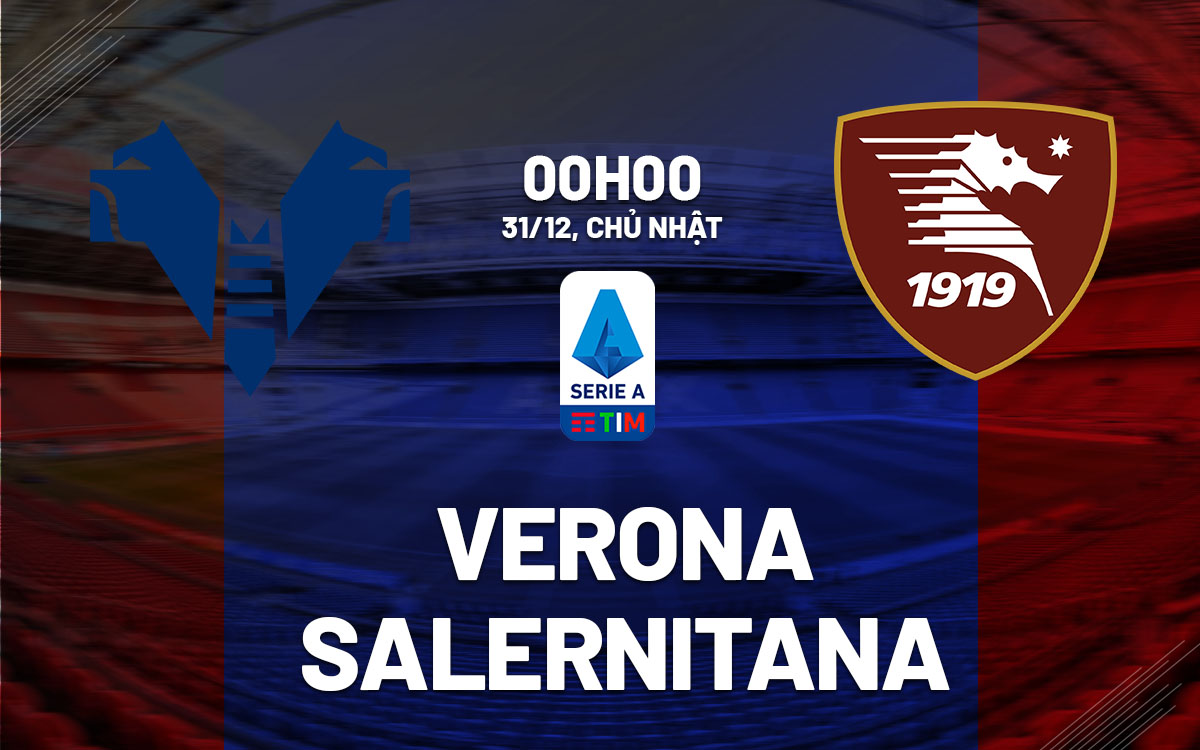 nhan dinh bong da du doan Verona vs Salernitana vdqg italia serie a hom nay