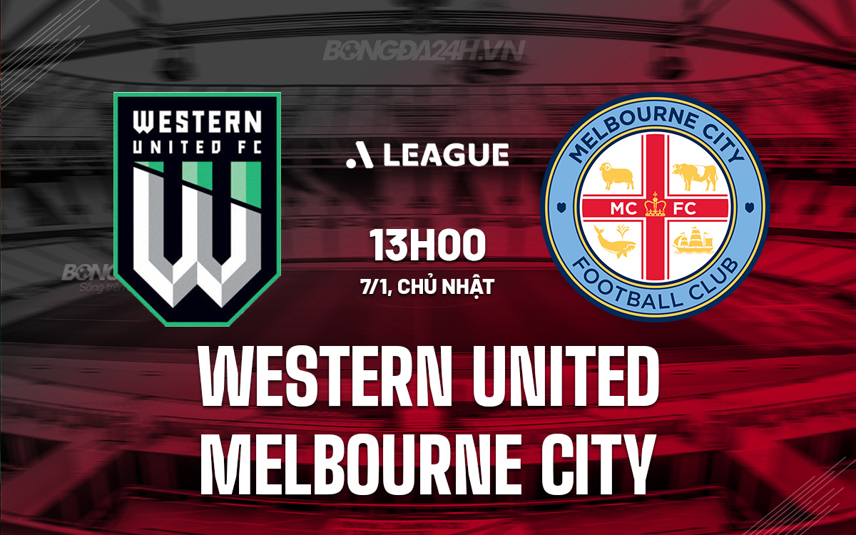 Nhận định bóng đá Western United vs Melbourne City VĐ Australia