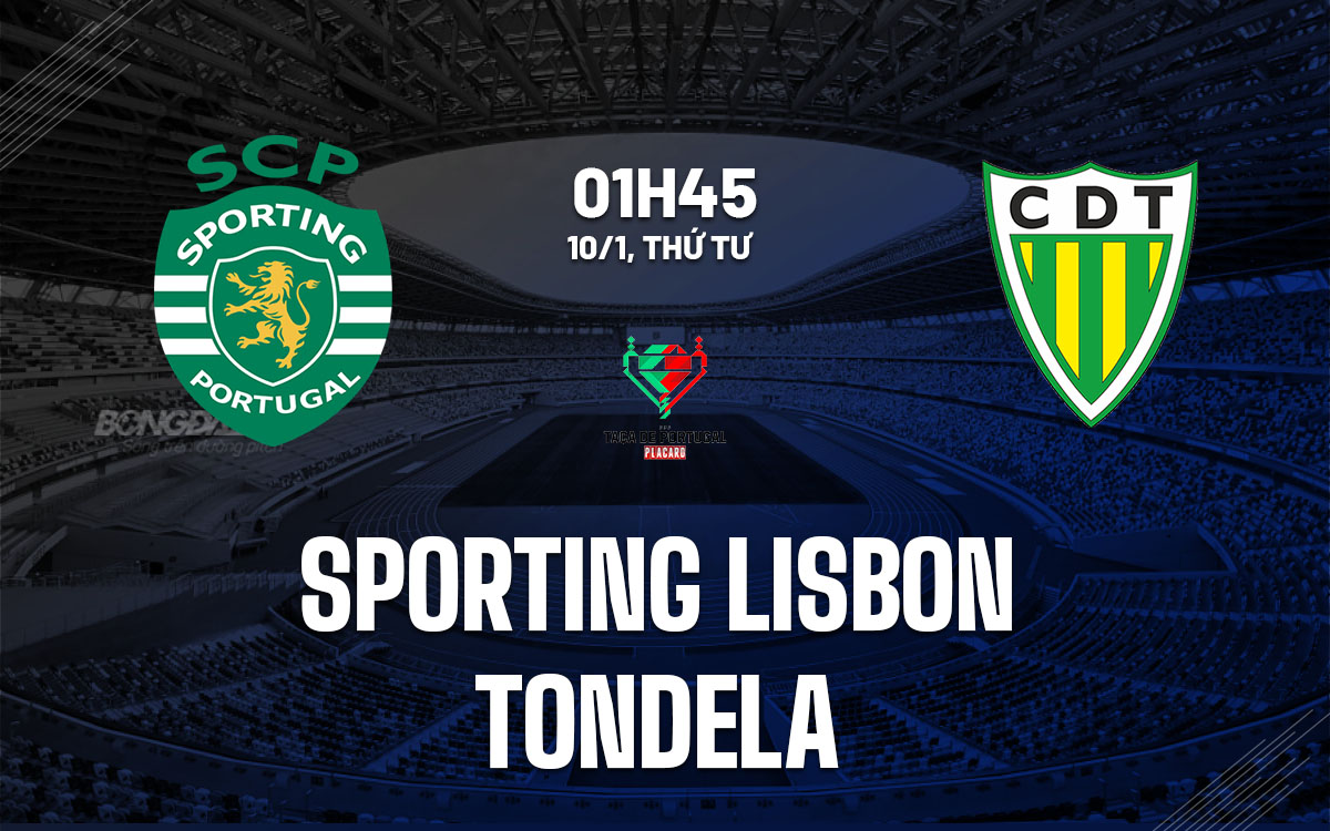 nhan dinh bong da du doan Sporting Lisbon vs Tondela cup quoc gia bo dao nha hom nay