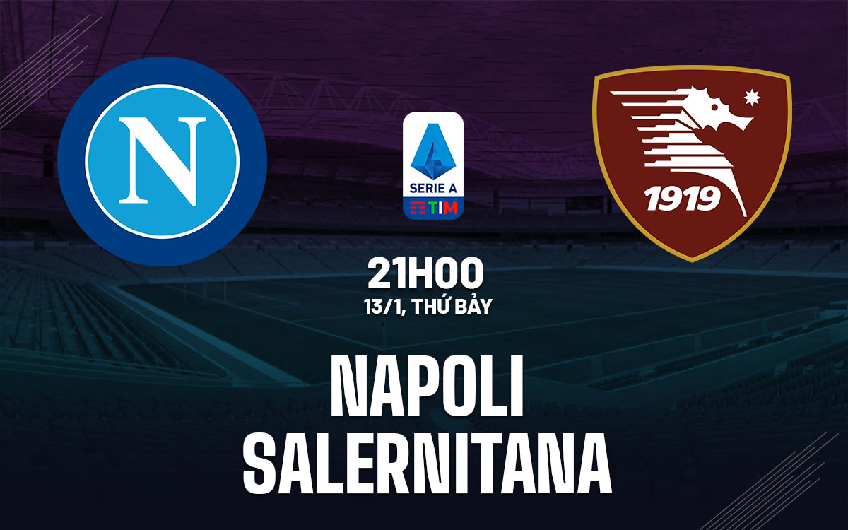 nhan dinh bong da du doan Napoli vs Salernitana vdqg italia serie a hom nay