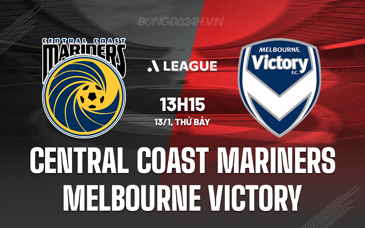 Nhận định bóng đá Central Coast Mariners vs Melbourne Victory