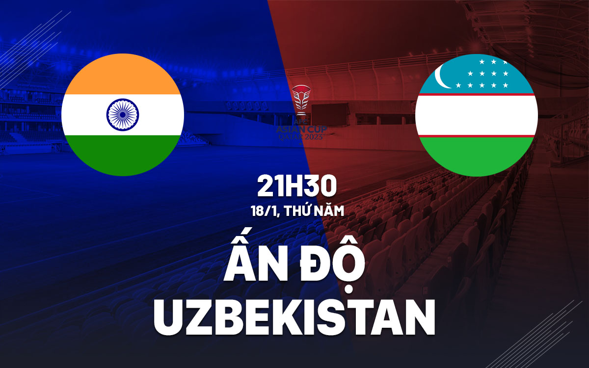 nhan dinh bong da du doan An Do vs Uzbekistan giai vo dich chau a asian cup 2023