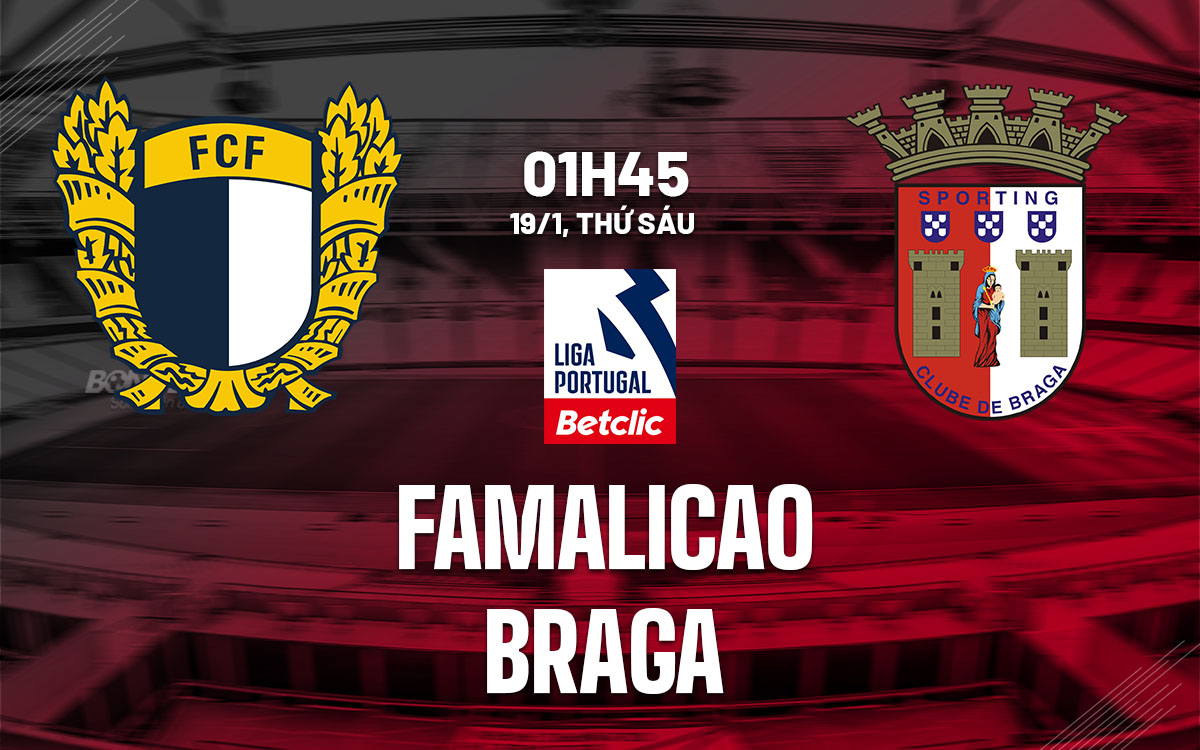 nhan dinh bong da du doan Famalicao vs Braga vdqg bo dao nha hom nay