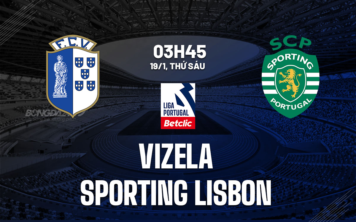 nhan dinh bong da du doan Vizela vs Sporting Lisbon vdqg bo dao nha hom nay