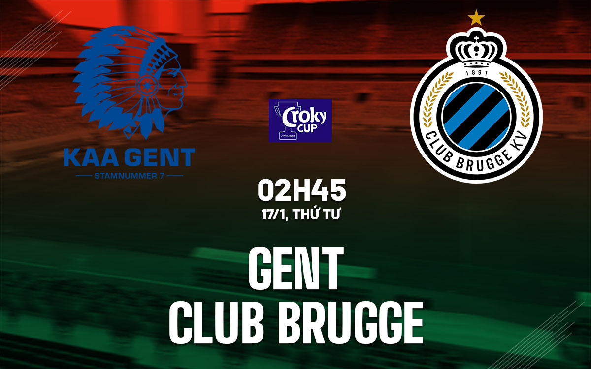 Nhận định Bóng đá Gent Vs Club Brugge Cúp QG Bỉ Hôm Nay