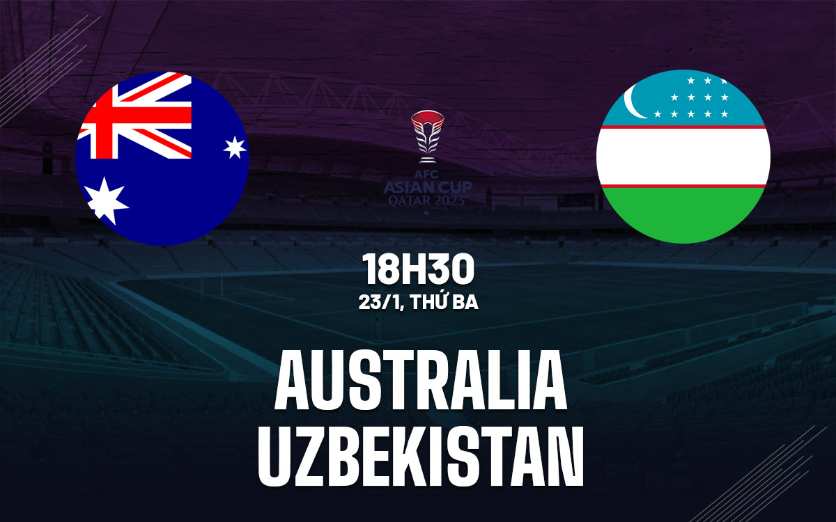 nhan dinh bong da du doan Australia vs Uzbekistan giai vo dich chau A asian cup 2023 hom nay