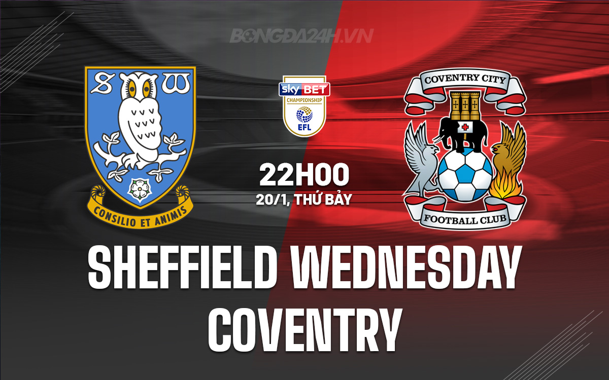 Nhận định Bóng đá Sheffield Wednesday Vs Coventry Hạng Nhất Anh