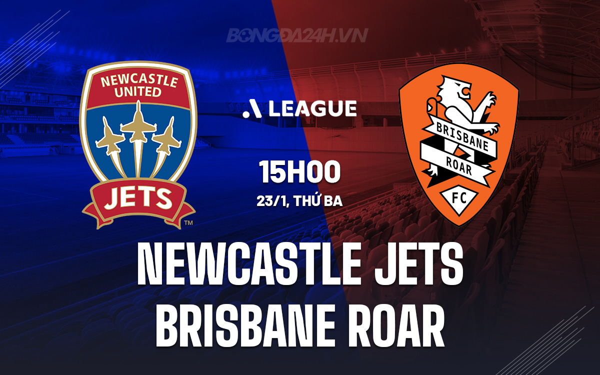 Nhận định Newcastle Jets vs Brisbane Roar VĐQG Australia