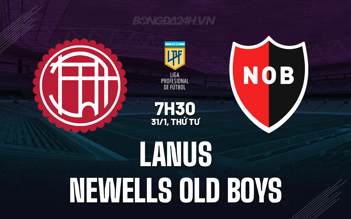 Nhận định Bóng đá Lanus Vs Newells Old Boys Copa De La Liga 6976