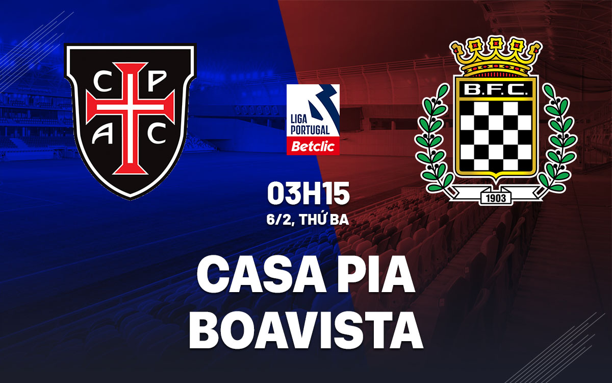 Nhận định bóng đá Casa Pia vs Boavista VĐQG Bồ Đào Nha