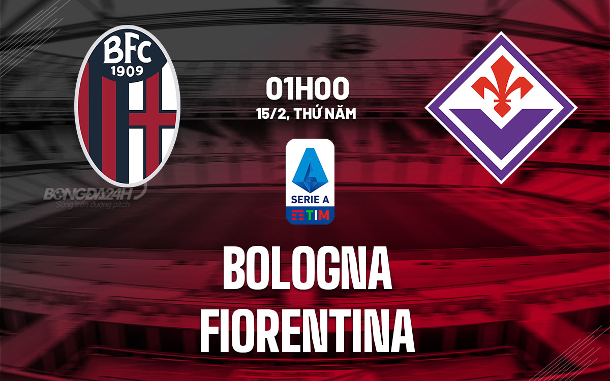 nhan dinh bong da du doan Bologna vs Fiorentina vdqg italia serie a hom nay