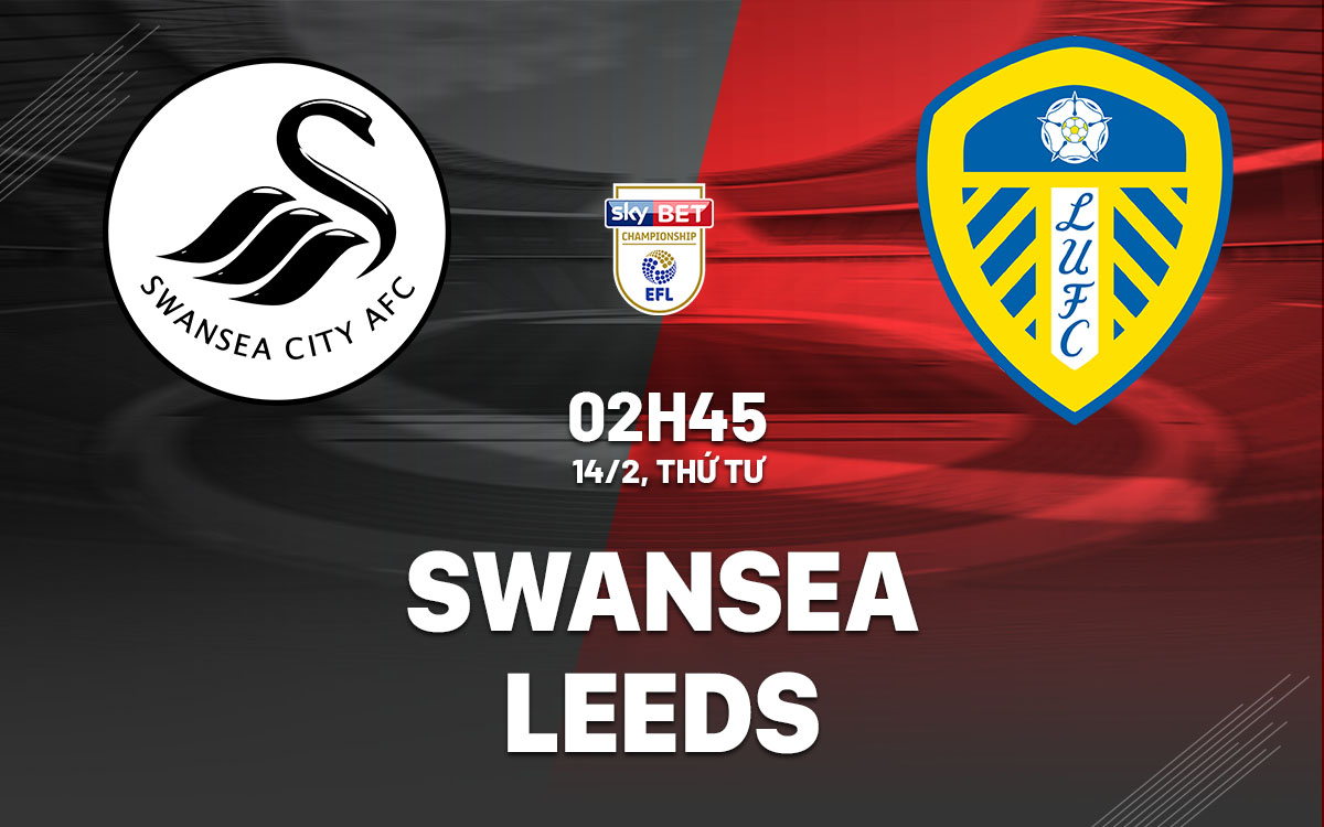 nhan dinh bong da du doan Swansea vs Leeds hang nhat anh championship hom nay