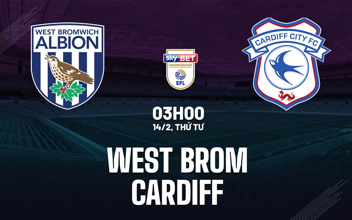 nhan dinh bong da du doan West Brom vs Cardiff hang nhat anh championship hom nay