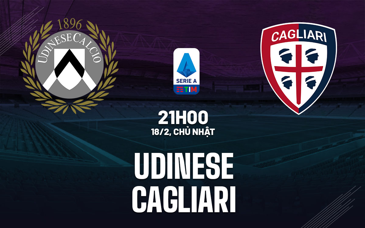 nhan dinh bong da du doan Udinese vs Cagliari vdqg italia serie a hom nay