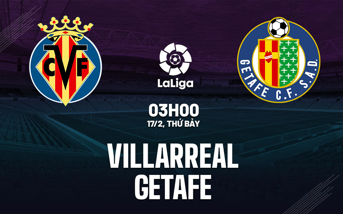 nhan dinh bong da du doan Villarreal vs Getafe vdqg tay ban nha la liga hom nay