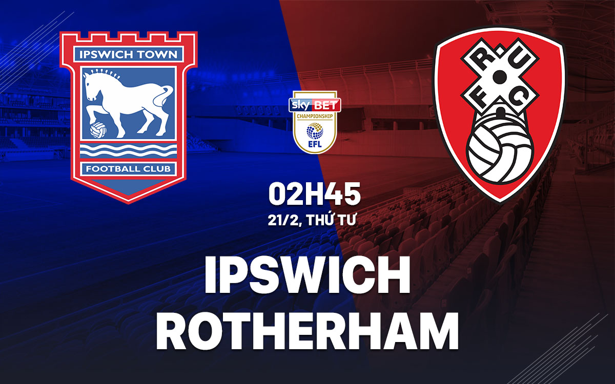 nhan dinh bong da du doan Ipswich vs Rotherham hang nhat anh championship hom nay