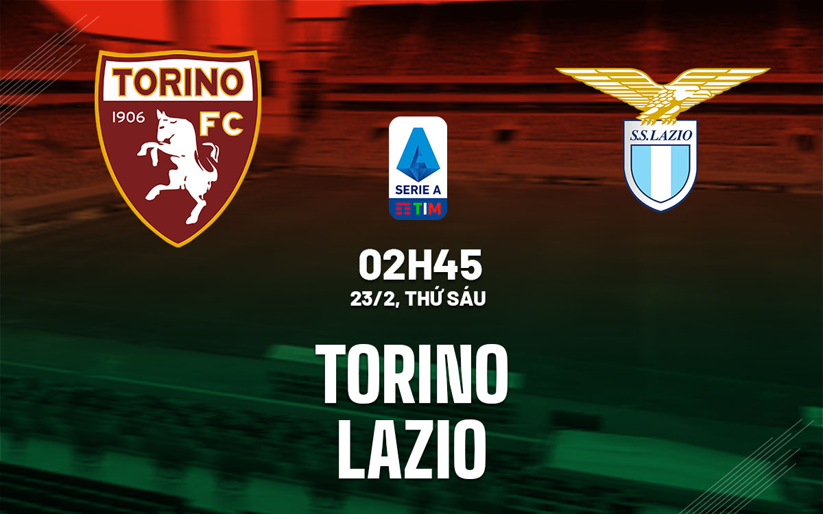 nhan dinh bong da du doan Torino vs Lazio vdqg italia serie a hom nay