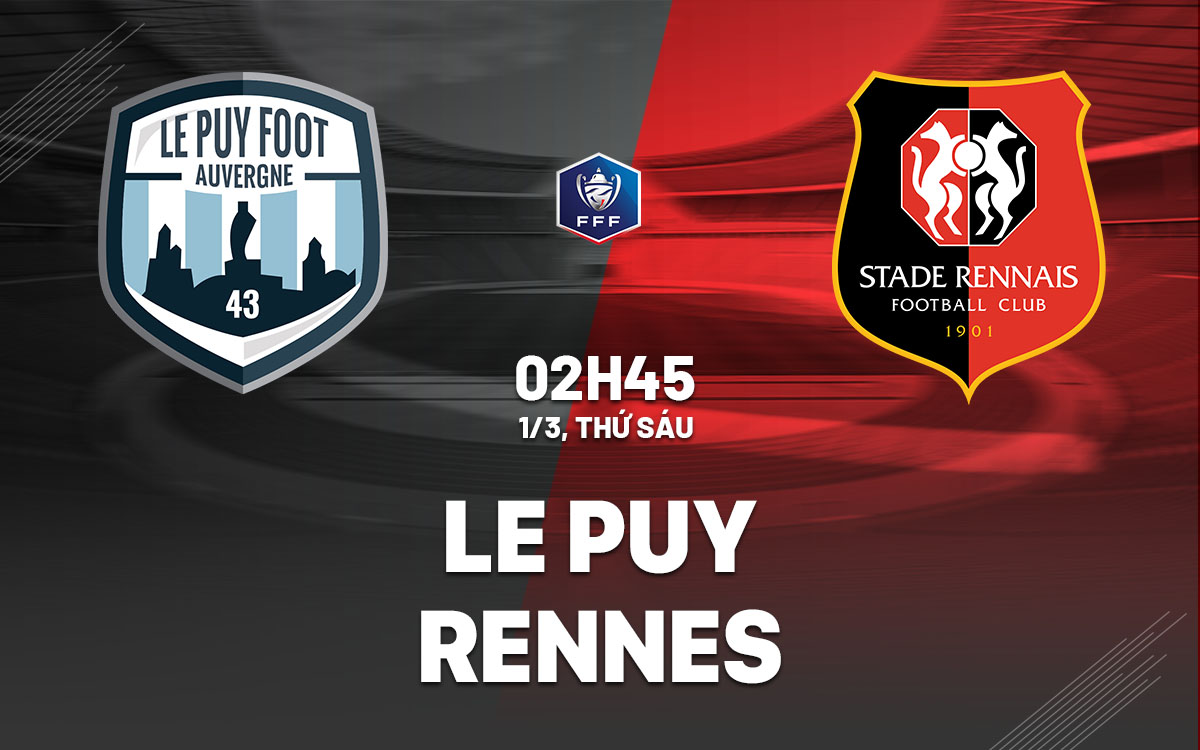 nhan dinh bong da du doan Le Puy vs Rennes cup quoc gia phap hom nay nhan dinh bong da du doan Le Puy vs Rennes cup quoc gia phap hom nay