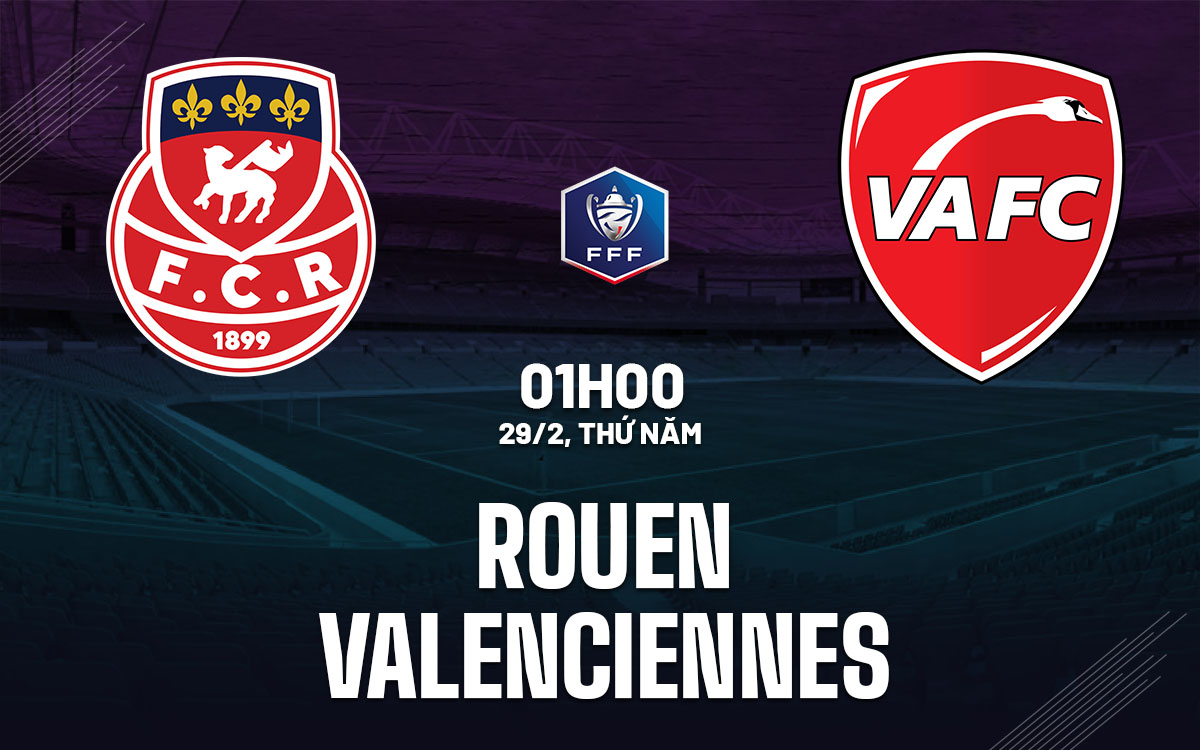 nhan dinh bong da du doan Rouen vs Valenciennes cup quoc gia phap hom nay