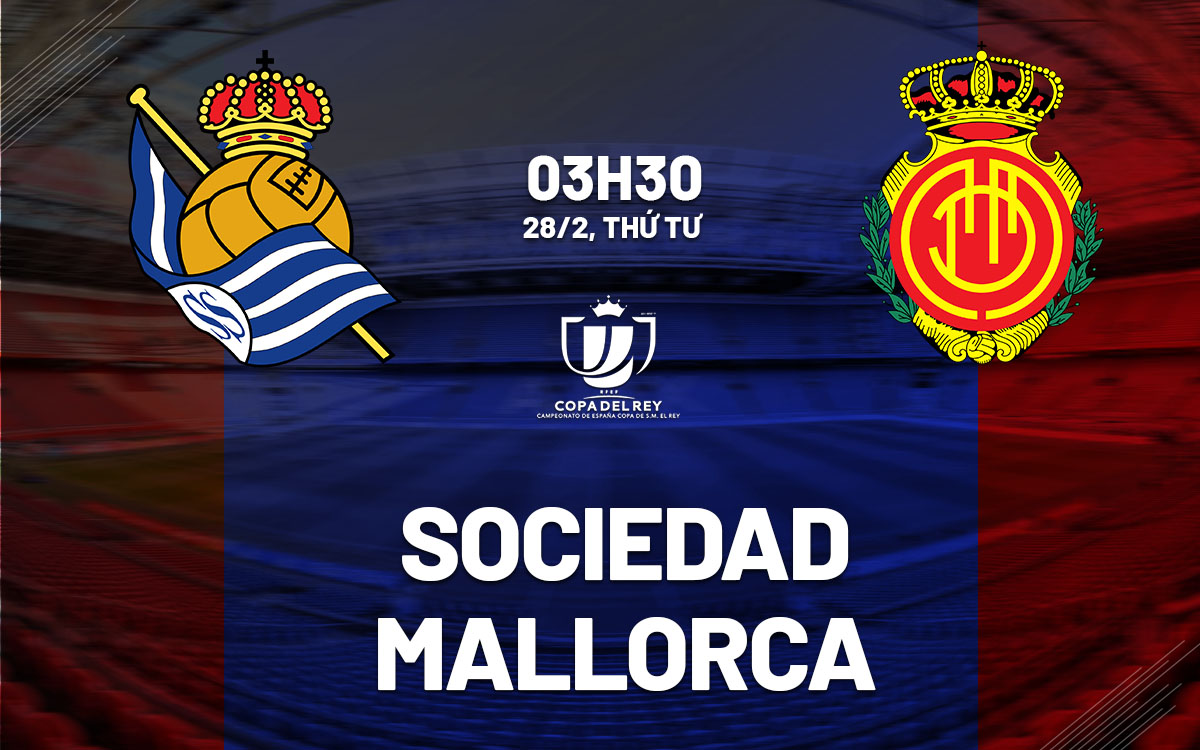 nhan dinh bong da du doan Sociedad vs Mallorca cup nha vua tay ban nha copa del rey hom nay nhan dinh bong da du doan Sociedad vs Mallorca cup nha vua tay ban nha copa del rey hom nay