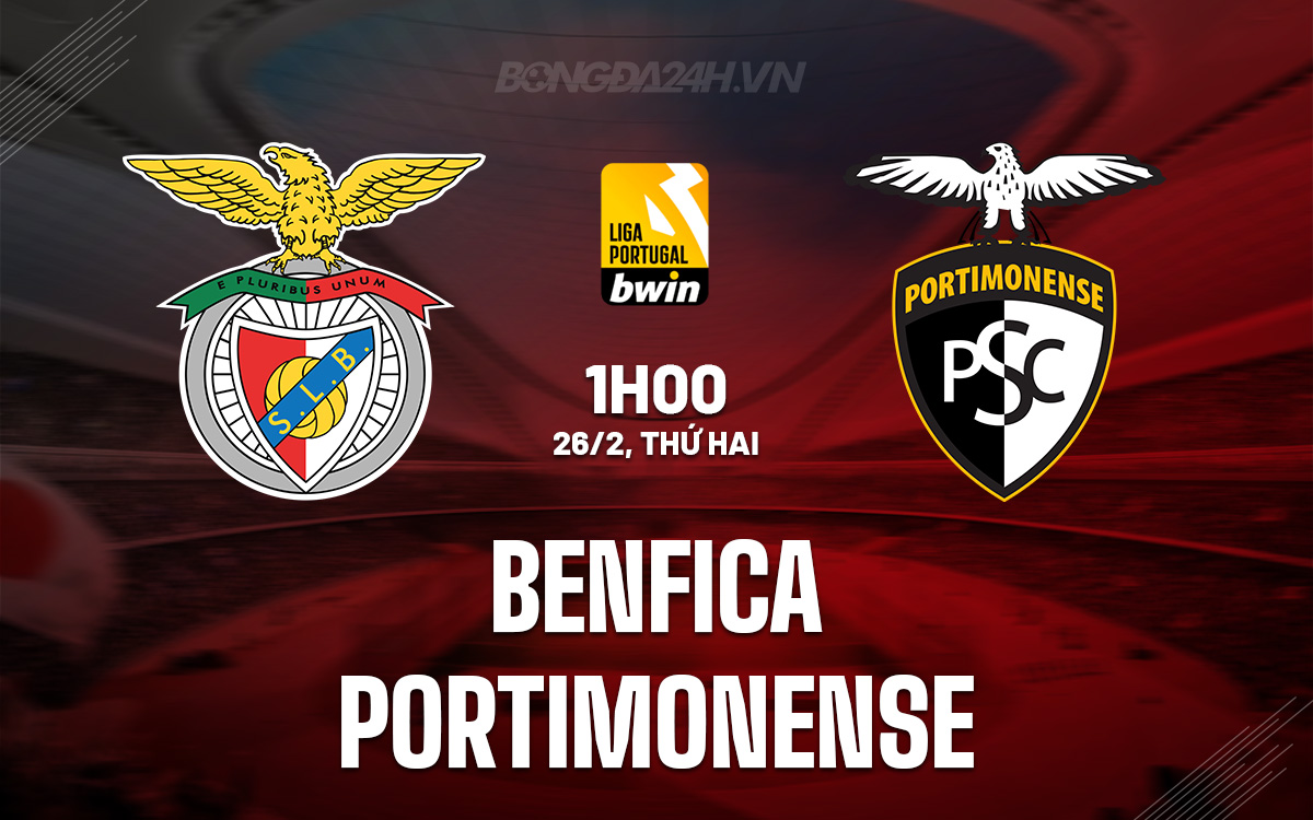 Nhận định Bóng đá Benfica Vs Portimonense VĐQG Bồ Đào Nha