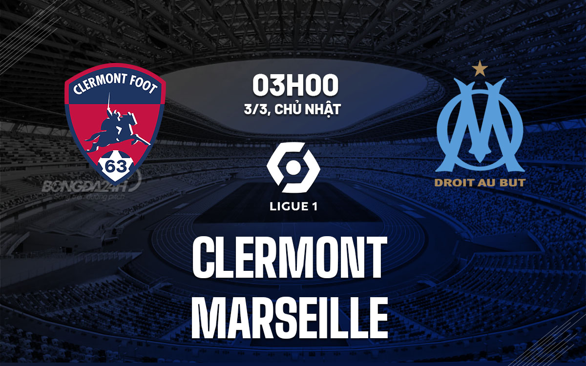 nhan dinh bong da du doan Clermont vs Marseille vdqg phap ligue 1 hom nay nhan dinh bong da du doan Clermont vs Marseille vdqg phap ligue 1 hom nay
