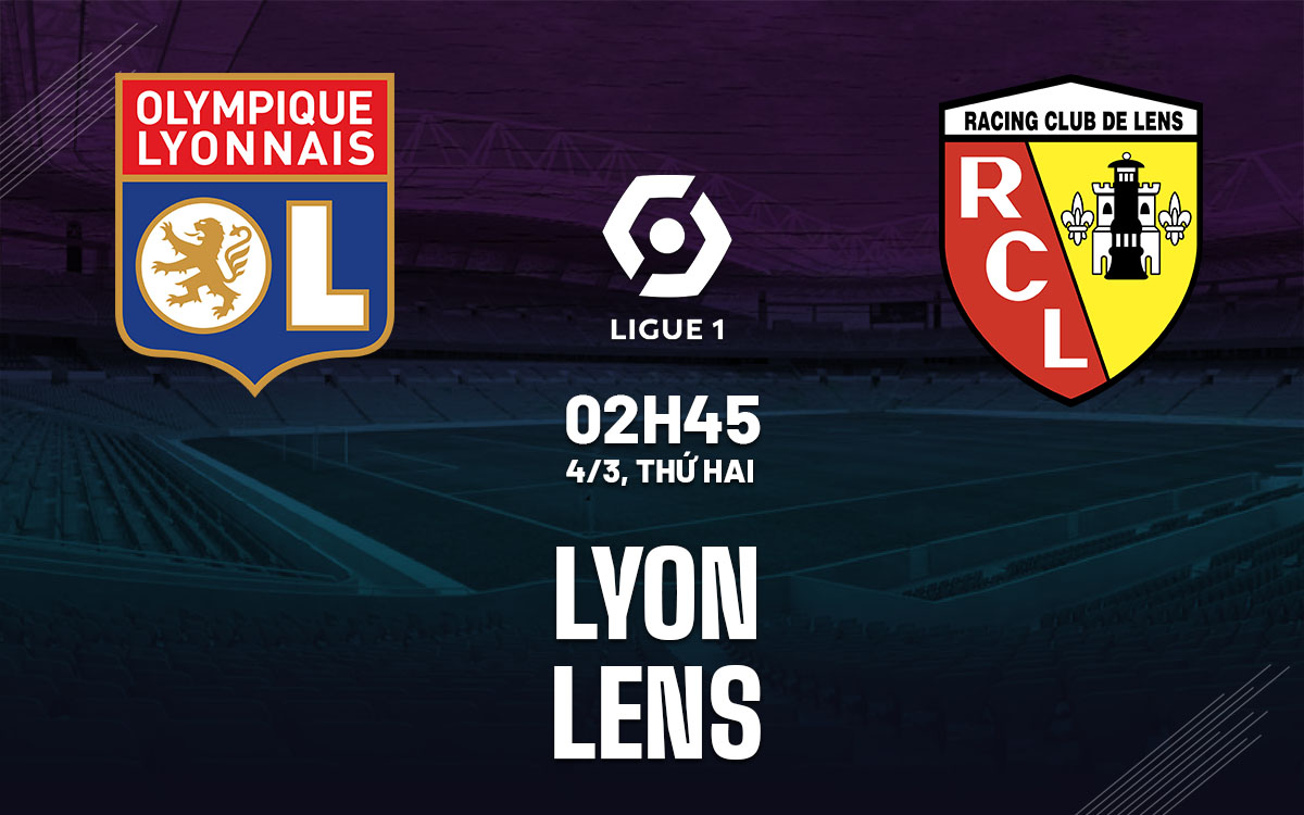 nhan dinh bong da du doan Lyon vs Lens vdqg phap ligue 1 hom nay