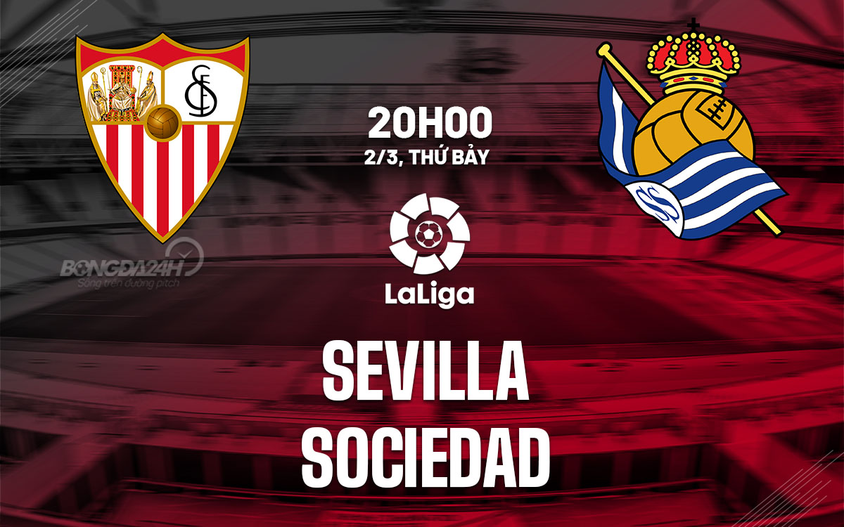 nhan dinh bong da du doan Sevilla vs Sociedad vdqg tay ban nha la liga hom nay nhan dinh bong da du doan Sevilla vs Sociedad vdqg tay ban nha la liga hom nay