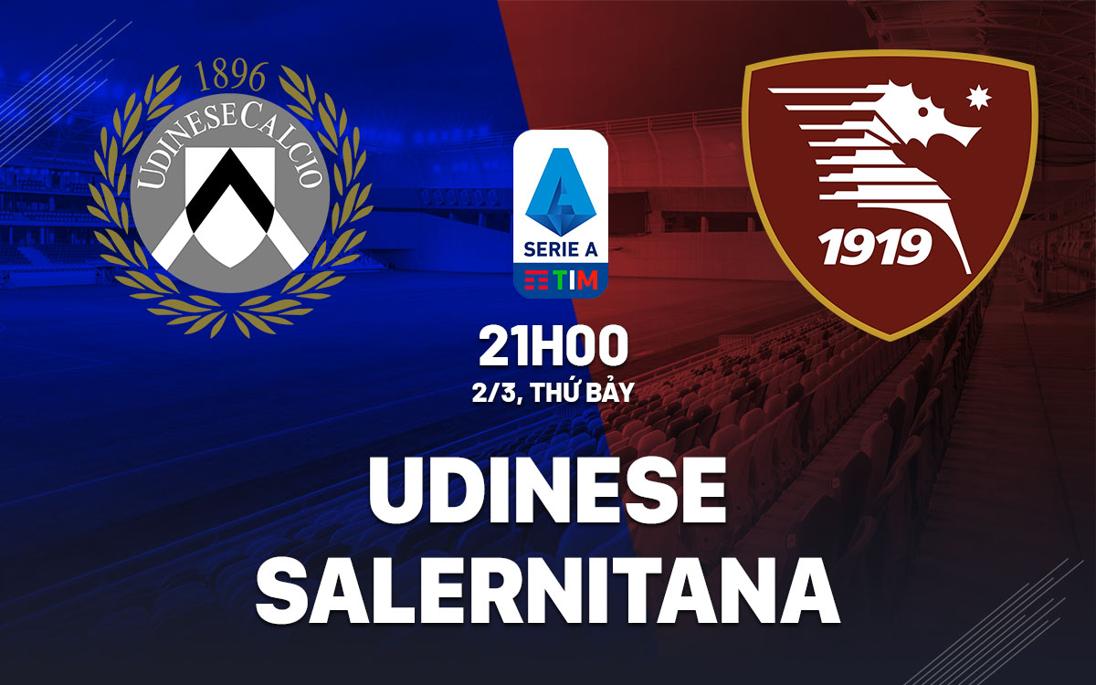 nhan dinh bong da du doan Udinese vs Salernitana vdqg italia serie a hom nay