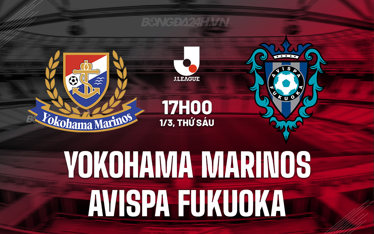 Yokohama Marinos vs Avispa Fukuoka Yokohama Marinos vs Avispa Fukuoka