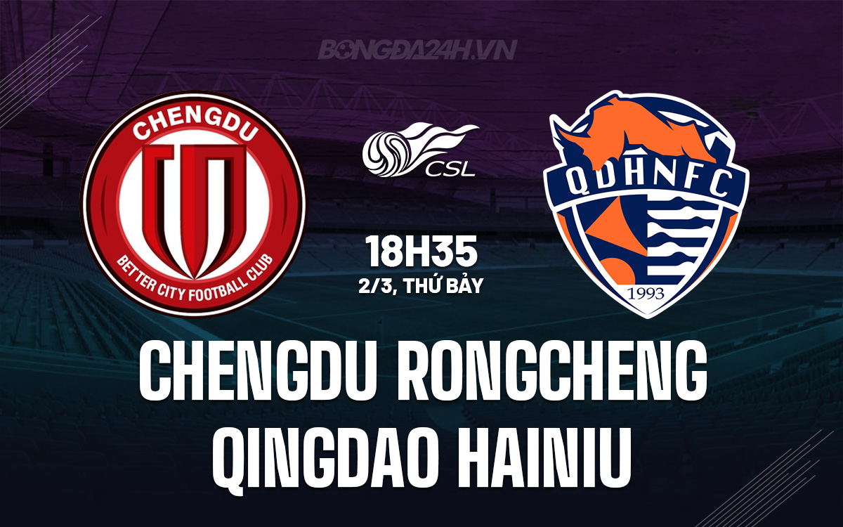 Chengdu Rongcheng vs Qingdao Hainiu Chengdu Rongcheng vs Qingdao Hainiu