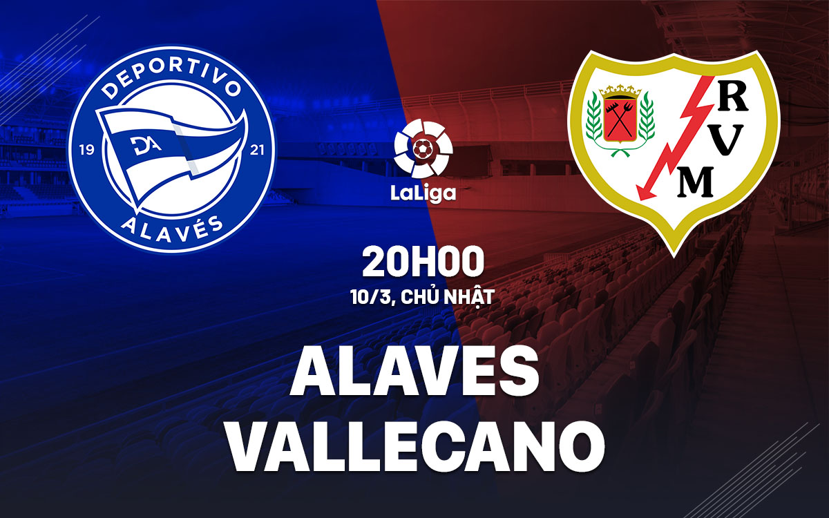 nhan dinh bong da du doan Alaves vs Vallecano vdqg tay ban nha la liga hom nay