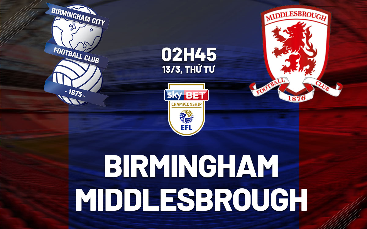 nhan dinh bong da du doan Birmingham vs Middlesbrough hang nhat anh championship hom nay nhan dinh bong da du doan Birmingham vs Middlesbrough hang nhat anh championship hom nay