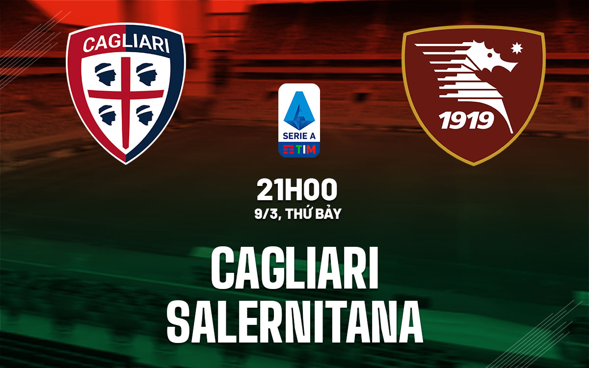 nhan dinh bong da du doan Cagliari vs Salernitana vdqg italia serie a hom nay nhan dinh bong da du doan Cagliari vs Salernitana vdqg italia serie a hom nay
