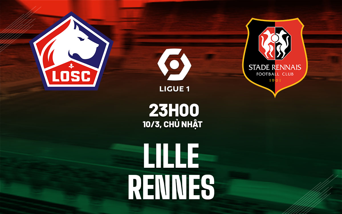 nhan dinh bong da du doan Lille vs Rennes vdqg phap ligue 1 hom nay