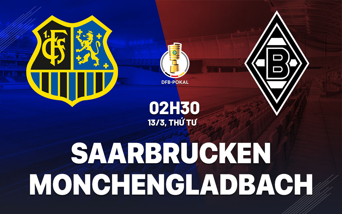 nhan dinh bong da du doan Saarbrucken vs Monchengladbach cup quoc gia duc hom nay nhan dinh bong da du doan Saarbrucken vs Monchengladbach cup quoc gia duc hom nay