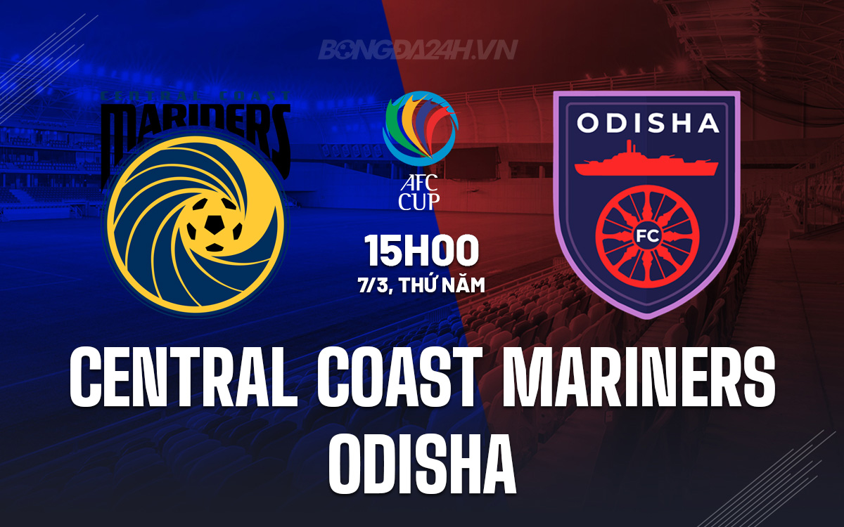 Nhận định bóng đá Central Coast Mariners vs Odisha AFC Cup