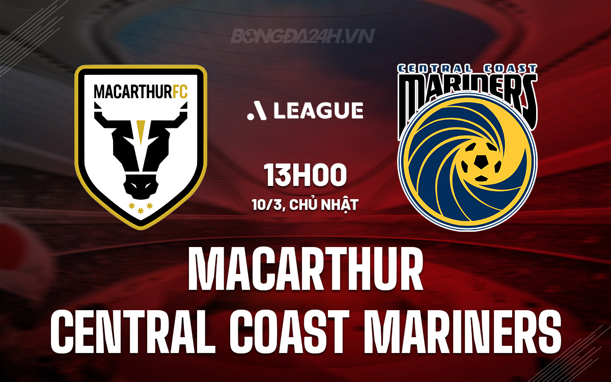 Nhận định Macarthur vs Central Coast Mariners VĐQG Australia