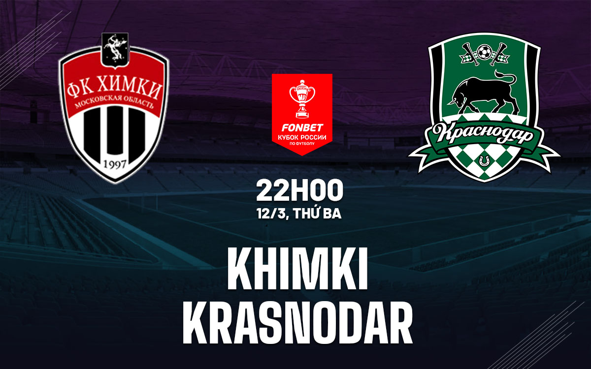 nhan dinh bong da du doan Khimki vs Krasnodar cup quoc gia nga hom nay nhan dinh bong da du doan Khimki vs Krasnodar cup quoc gia nga hom nay