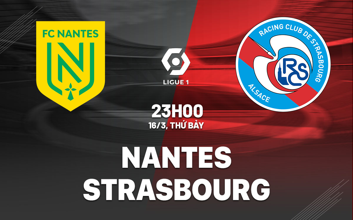 nhan dinh bong da du doan Nantes vs Strasbourg vdqg phap ligue 1 hom nay nhan dinh bong da du doan Nantes vs Strasbourg vdqg phap ligue 1 hom nay