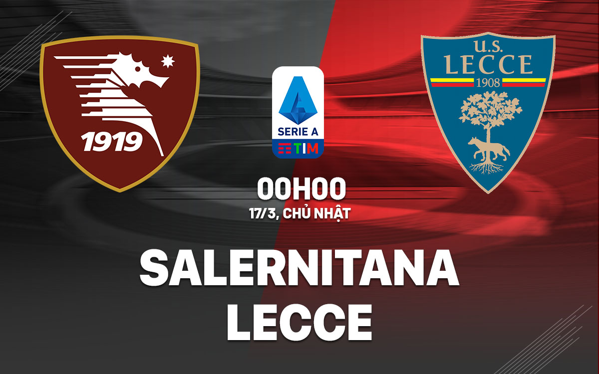 nhan dinh bong da du doan Salernitana vs Lecce vdqg italia serie a hom nay