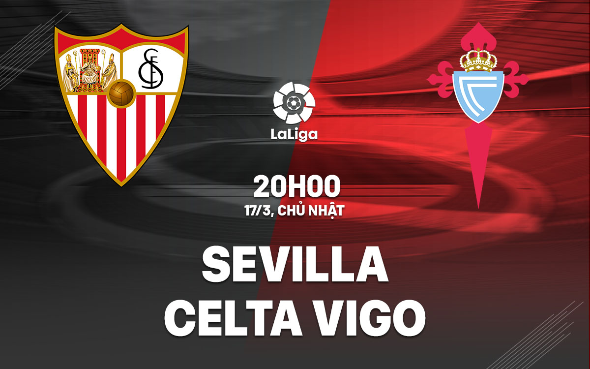 nhan dinh bong da du doan Sevilla vs Celta Vigo vdqg tay ban nha la liga hom nay nhan dinh bong da du doan Sevilla vs Celta Vigo vdqg tay ban nha la liga hom nay