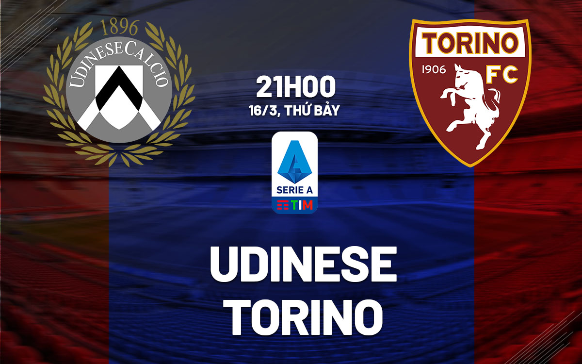nhan dinh bong da du doan Udinese vs Torino vdqg italia serie a hom nay