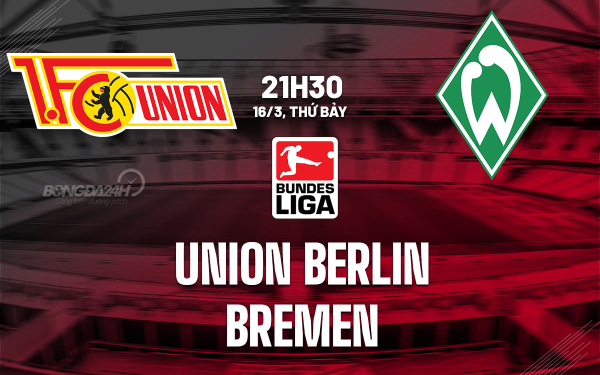nhan dinh bong da du doan Union Berlin vs Bremen vdqg duc bundesliga hom nay nhan dinh bong da du doan Union Berlin vs Bremen vdqg duc bundesliga hom nay