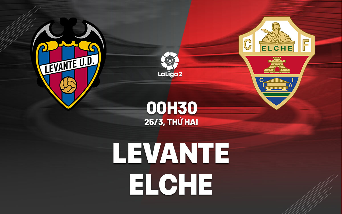 nhan dinh bong da du doan Levante vs Elche hang 2 tay ban nha hom nay