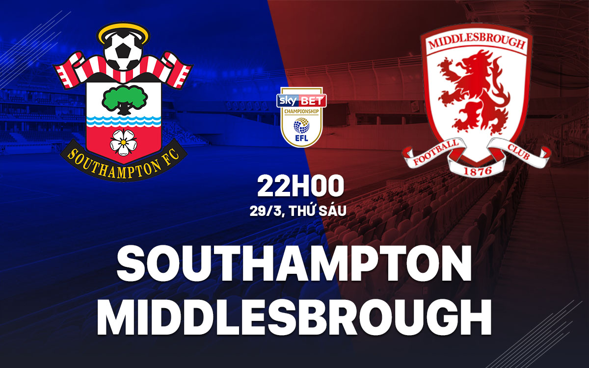 nhan dinh bong da du doan Southampton vs Middlesbrough hang nhat anh championship hom nay