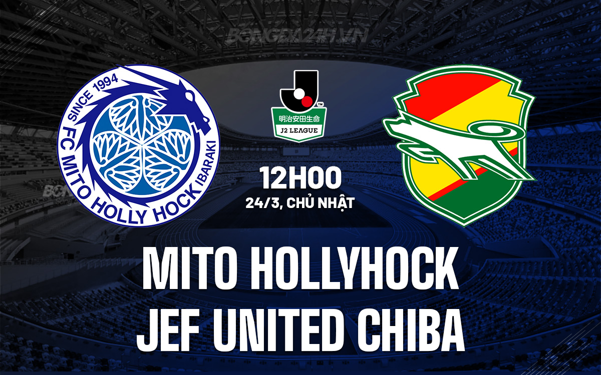 Nhận định bóng đá Mito Hollyhock vs JEF United Chiba Hạng 2 Nhật