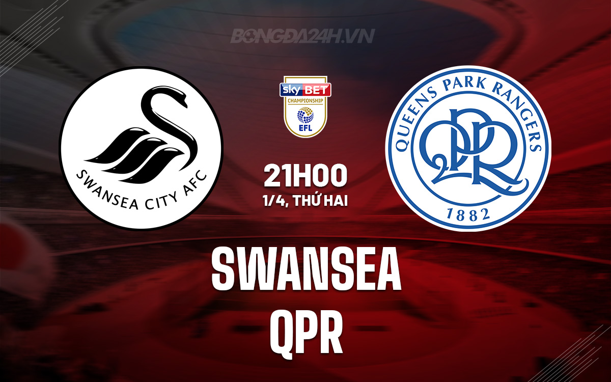 Nhận định bóng đá Swansea vs QPR Hạng nhất Anh hôm nay