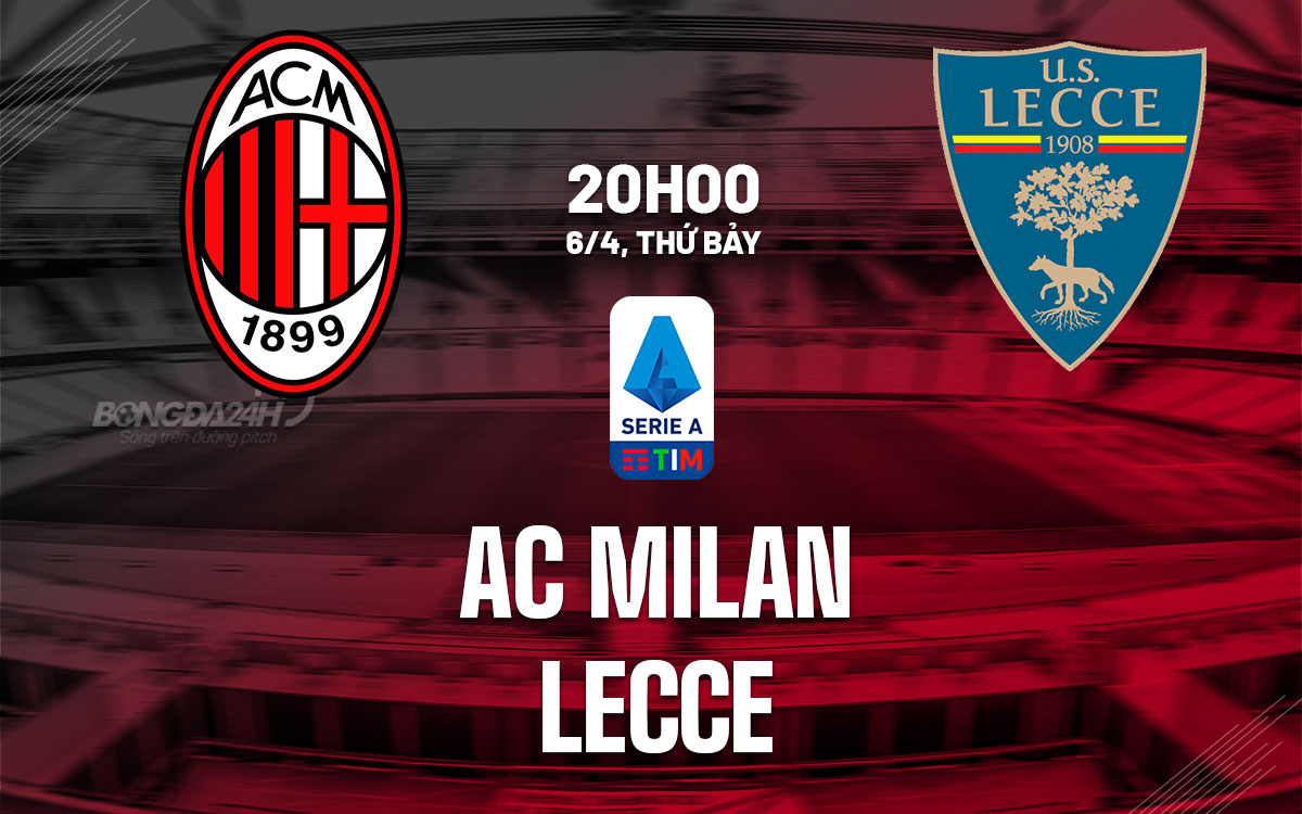 nhan dinh bong da du doan AC Milan vs Lecce vdqg italia serie a hom nay